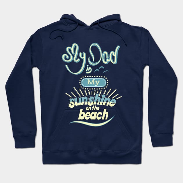 My Dad is my sunshine on the beach (colors) Hoodie by ArteriaMix